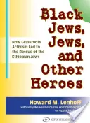 Schwarze Juden, Juden und andere Helden: Wie Grassroots-Aktivismus zur Rettung der äthiopischen Juden führte - Black Jews, Jews, and Other Heroes: How Grassroots Activism Led to the Rescue of the Ethiopian Jews