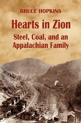 Herzen in Zion: Stahl, Kohle und eine Familie aus den Appalachen - Hearts in Zion: Steel, Coal, and an Appalachian Family