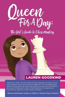 Königin für einen Tag: Der Leitfaden für Mädchen zur Schachmeisterin - Queen for a Day: The Girl's Guide to Chess Mastery