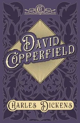 David Copperfield - Mit Würdigungen und Kritiken von G. K. Chesterton - David Copperfield - With Appreciations and Criticisms By G. K. Chesterton