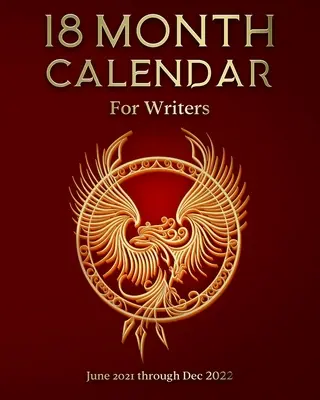 18-Monats-Kalender für Schriftsteller: Juni 2021 bis Dezember 2022 - 18 Month Calendar for Writers: June 2021 through Dec 2022