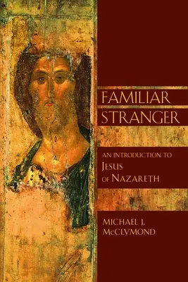 Der vertraute Fremde: Eine Einführung in Jesus von Nazareth - The Familiar Stranger: An Introduction to Jesus of Nazareth