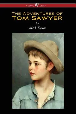 Die Abenteuer des Tom Sawyer (Wisehouse Classics Edition) - The Adventures of Tom Sawyer (Wisehouse Classics Edition)