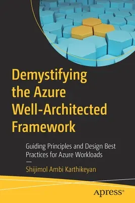 Entmystifizierung des Azure Well-Architected Framework: Leitprinzipien und bewährte Entwurfspraktiken für Azure-Workloads - Demystifying the Azure Well-Architected Framework: Guiding Principles and Design Best Practices for Azure Workloads