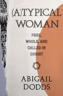 (A)Typische Frau: Frei, ganz und berufen in Christus - (A)Typical Woman: Free, Whole, and Called in Christ
