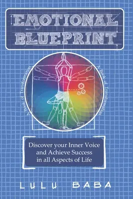 Emotionale Blaupause: Ein Buch der Transformation, Entdecken Sie Ihre innere Stimme und erzielen Sie Erfolg in allen Lebensbereichen: Spirituelles Wachstum, Erwachen - Emotional Blueprint: A Book of Transformation, Discover Your Inner Voice and Achieve Success in all Aspects of Life: Spiritual Growth, Awak