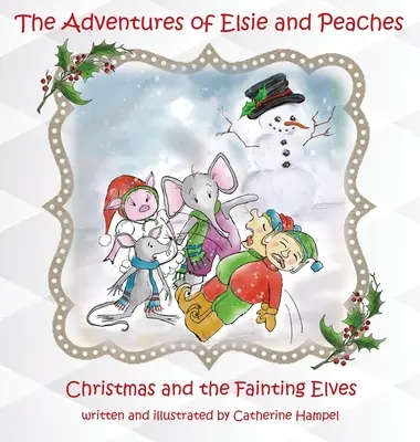 Die Abenteuer von Elsie und Peaches: Weihnachten und die ohnmächtigen Elfen - The Adventures of Elsie and Peaches: Christmas and the Fainting Elves