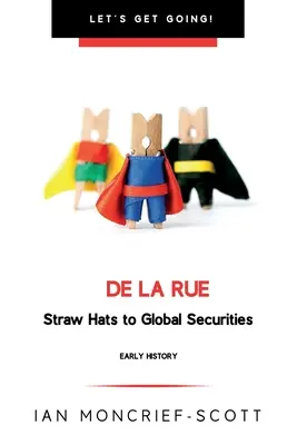 de la Rue: Von Strohhüten zu globalen Wertpapieren - de la Rue: Straw Hats to Global Securities