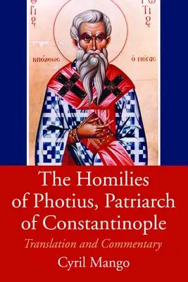 Die Predigten des Photius, Patriarch von Konstantinopel - The Homilies of Photius, Patriarch of Constantinople
