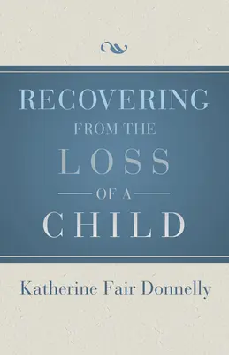 Bewältigung des Verlusts eines Kindes - Recovering from the Loss of a Child