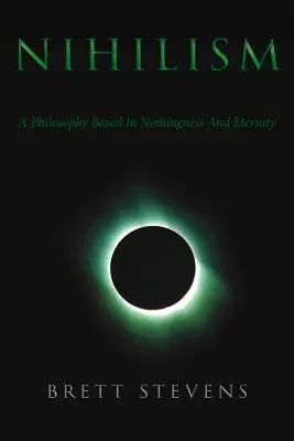 Nihilismus: Eine Philosophie, die auf dem Nichts und der Ewigkeit basiert - Nihilism: A Philosophy Based In Nothingness And Eternity