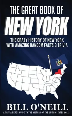 Das große Buch von New York: Die verrückte Geschichte New Yorks mit verblüffenden Fakten und Wissenswertem - The Great Book of New York: The Crazy History of New York with Amazing Random Facts & Trivia