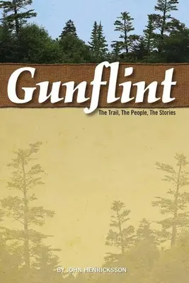 Gunflint: Der Weg, die Menschen, die Geschichten - Gunflint: The Trail, the People, the Stories