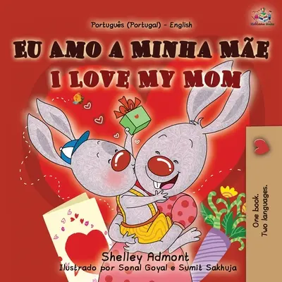 I Love My Mom (Portugiesisch Englisch Zweisprachiges Buch für Kinder - Portugal) - I Love My Mom (Portuguese English Bilingual Book for Kids- Portugal)