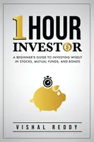 One Hour Investor: Ein Leitfaden für Einsteiger, um klug in Aktien, Investmentfonds und Anleihen zu investieren - One Hour Investor: A Beginner's Guide to Investing Wisely in Stocks, Mutual Funds, and Bonds