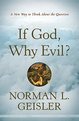 Wenn Gott, warum das Böse? Eine neue Art, über diese Frage nachzudenken - If God, Why Evil?: A New Way to Think about the Question