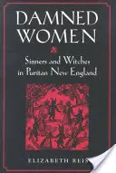Verdammte Frauen: Sünderinnen und Hexen im puritanischen Neuengland - Damned Women: Sinners and Witches in Puritan New England