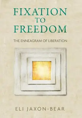 Fixierung zur Freiheit: Das Enneagramm der Befreiung - Fixation to Freedom: The Enneagram of Liberation