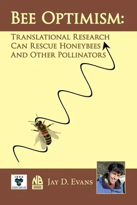 Bienen-Optimismus: Translationale Forschung wird Honigbienen und andere Bestäuber retten - Bee optimism: Translational Research Will Rescue Honeybees And Other Pollinators