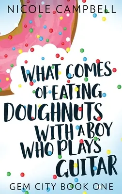 Was dabei herauskommt, wenn man mit einem gitarrespielenden Jungen Donuts isst - What Comes of Eating Doughnuts With a Boy Who Plays Guitar