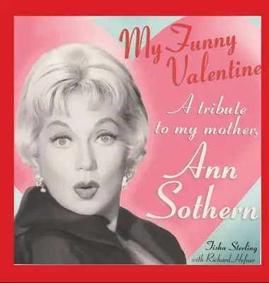 My Funny Valentine (Gebundene Ausgabe): Eine Hommage an meine Mutter, Ann Sothern - My Funny Valentine (hardback): A Tribute to My Mother, Ann Sothern