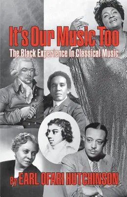 Es ist auch unsere Musik: Die schwarze Erfahrung in der klassischen Musik - It's Our Music Too: The Black Experience in Classical Music