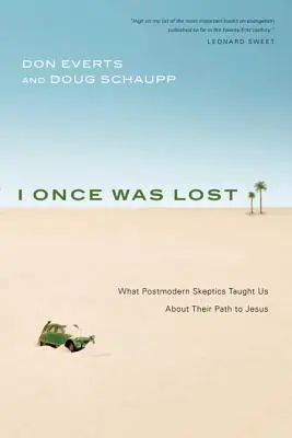 Ich war einmal verloren: Was uns postmoderne Skeptiker über ihren Weg zu Jesus gelehrt haben - I Once Was Lost: What Postmodern Skeptics Taught Us about Their Path to Jesus