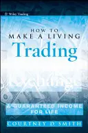 Wie man vom Devisenhandel leben kann: Ein garantiertes Einkommen auf Lebenszeit - How to Make a Living Trading Foreign Exchange: A Guaranteed Income for Life