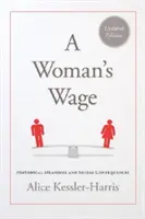 Der Lohn der Frau: Historische Bedeutungen und soziale Folgen - A Woman's Wage: Historical Meanings and Social Consequences