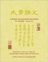 Eine Fibel für fortgeschrittene Anfänger der chinesischen Sprache: Band 2 - A Primer for Advanced Beginners of Chinese: Volume 2