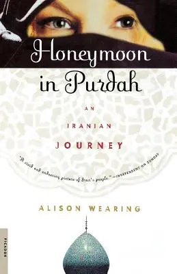 Flitterwochen in Purdah: Eine iranische Reise - Honeymoon in Purdah: An Iranian Journey