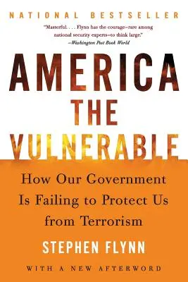 Amerika, das verwundbar ist: Wie unsere Regierung versagt, uns vor Terrorismus zu schützen - America the Vulnerable: How Our Government Is Failing to Protect Us from Terrorism