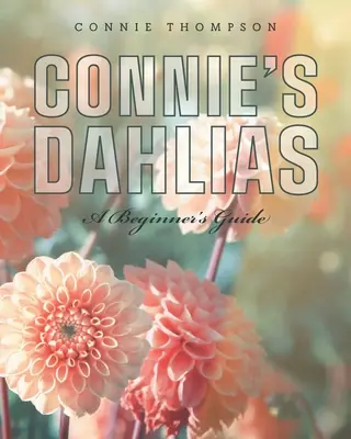 Connie's Dahlien: Eine Anleitung für Anfänger - Connie's Dahlias: A Beginner's Guide
