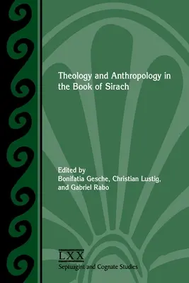 Theologie und Anthropologie im Buch Sirach - Theology and Anthropology in the Book of Sirach