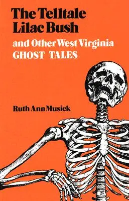 Der verräterische Fliederbusch und andere Geistergeschichten aus West Virginia - The Telltale Lilac Bush and Other West Virginia Ghost Tales