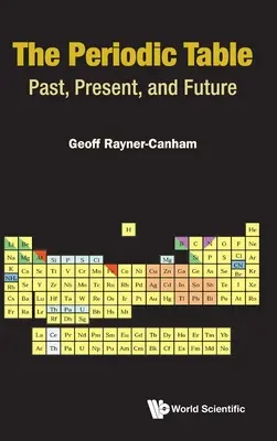 Periodensystem, Das: Vergangenheit, Gegenwart und Zukunft - Periodic Table, The: Past, Present, and Future