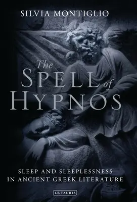 Der Bann des Hypnos: Schlaf und Schlaflosigkeit in der antiken griechischen Literatur - The Spell of Hypnos: Sleep and Sleeplessness in Ancient Greek Literature