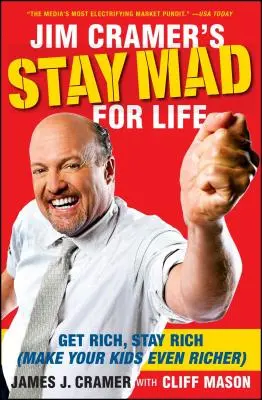 Jim Cramer's Stay Mad for Life: Reich werden, reich bleiben (und Ihre Kinder noch reicher machen) - Jim Cramer's Stay Mad for Life: Get Rich, Stay Rich (Make Your Kids Even Richer)