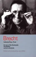 Brecht Collected Plays: Drei: Die heilige Johanna der Viehhöfe, Die Mutter und Sechs Lehrstöcke - Brecht Collected Plays: Three: St Joan of the Stockyards, the Mother, and Six Lehrstcke