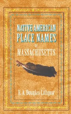 Amerikanische Ortsnamen von Massachusetts - Native American Place Names of Massachusetts
