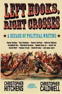 Linke Haken, rechte Kreuze: Streiflichter aus einem Jahrzehnt politischer Schlägereien - Left Hooks, Right Crosses: Highlights from a Decade of Political Brawling