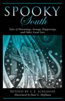 Gespenstischer Süden: Spukgeschichten, seltsame Begebenheiten und andere örtliche Überlieferungen, 2. - Spooky South: Tales of Hauntings, Strange Happenings, and Other Local Lore, 2nd Edition