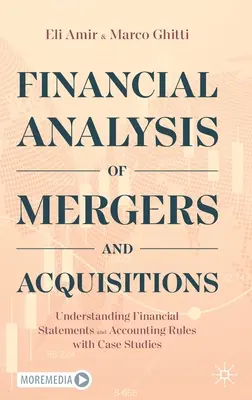 Finanzielle Analyse von Fusionen und Übernahmen: Verständnis von Finanzberichten und Rechnungslegungsvorschriften mit Fallstudien - Financial Analysis of Mergers and Acquisitions: Understanding Financial Statements and Accounting Rules with Case Studies