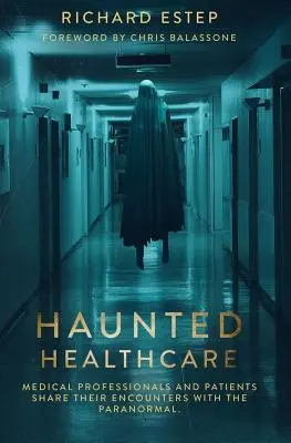 Spuk im Gesundheitswesen: Medizinische Fachkräfte und Patienten berichten über ihre Begegnungen mit dem Paranormalen - Haunted Healthcare: Medical Professionals and Patients Share their Encounters with the Paranormal