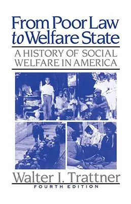 Vom Armenrecht zum Wohlfahrtsstaat, 4. Ausgabe: Eine Geschichte der Sozialfürsorge in Amerika - From Poor Law to Welfare State, 4th Edition: A History of Social Welfare in America