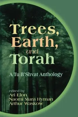 Bäume, Erde und Tora: Eine Tu B'Shvat-Anthologie - Trees, Earth, and Torah: A Tu B'Shvat Anthology