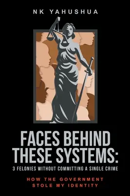 Gesichter hinter diesen Systemen: 3 Straftaten, ohne ein einziges Verbrechen begangen zu haben, Wie die Regierung meine Identität gestohlen hat - Faces Behind These Systems: 3 Felonies without Committing A Single Crime, How The Government Stole My Identity