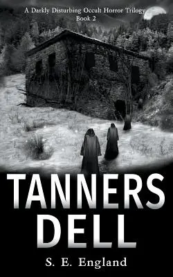 Tanners Dell: Ein düsterer, verstörender okkulter Horror-Roman - Tanners Dell: A Darkly Disturbing Occult Horror Novel