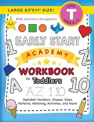 Early Start Academy Workbook for Toddlers: (Ages 3-4) Alphabet, Zahlen, Formen, Größen, Muster, Zuordnungen, Aktivitäten und mehr! (Large 8.5x11