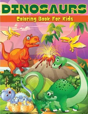 Dinosaurier-Malbuch für Kinder: Spaß Dinosaurier Färbung & Aktivität Buch für Kinder Dinosaurier Färbung Seiten für Jungen & Mädchen im Alter von 4-8, 6-9 große Illustrati - Dinosaurs Coloring Book For Kids: Fun Dinosaur Coloring & Activity Book For Kids Dinosaur Coloring Pages For Boys & Girls Ages 4-8, 6-9 Big Illustrati